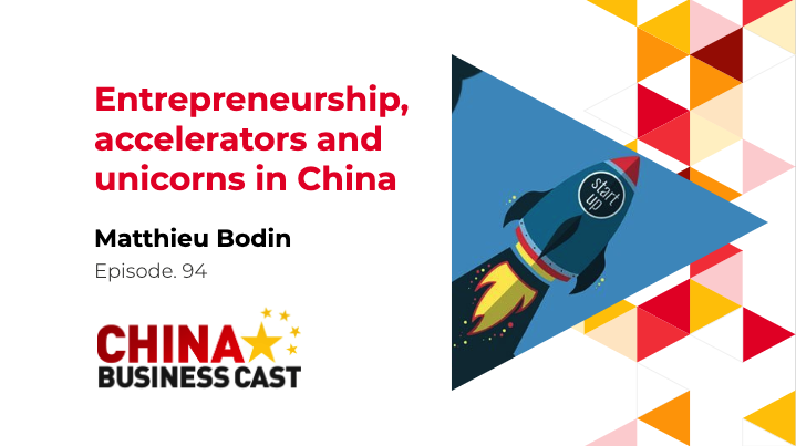 Ep. 94: Entrepreneurship, accelerators and unicorns in China with Matthieu Bodin